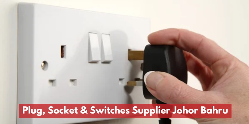 Plug, Socket & Switches Supplier Johor Bahru